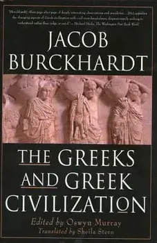 The Greeks and Greek Civilization, Paperback/Jacob Burckhardt