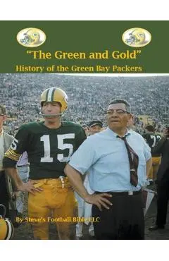 The Green and Gold History of the Green Bay Packers - Steve Fulton