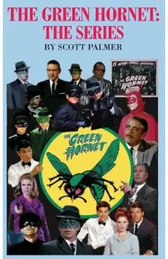 The Green Hornet-The Series - Scott V. Palmer