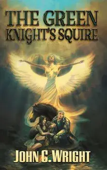 The Green Knight's Squire, Hardcover/John C. Wright
