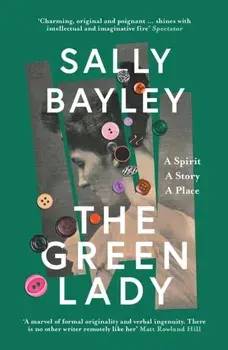 The Green Lady. A Spirit, a Story, a Place, Paperback/Sally Bayley