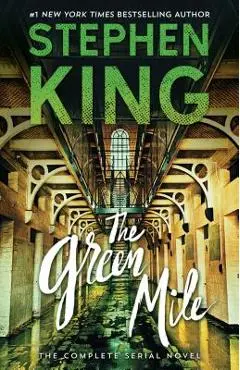 The Green Mile: The Complete Serial Novel - Stephen King