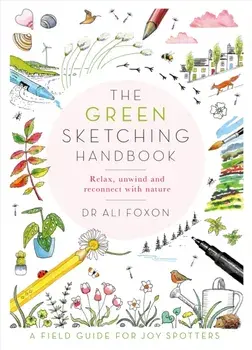 The Green Sketching Handbook. Relax, Unwind and Reconnect with Nature, Paperback/Ali Foxon