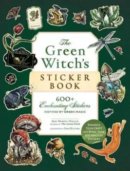 The Green Witch's Sticker Book. 600+ Enchanting Stickers Inspired by Green Magic, Paperback/Arin Murphy-Hiscock
