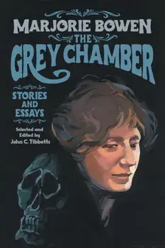 The Grey Chamber: Stories and Essays, Paperback/Marjorie Bowen