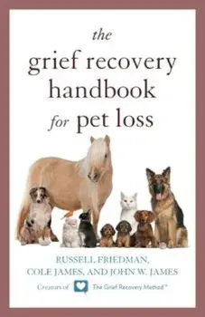 The Grief Recovery Handbook for Pet Loss, Paperback/Russell Friedman