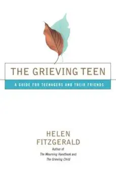 The Grieving Teen: A Guide for Teenagers and Their Friends, Paperback/Helen Fitzgerald