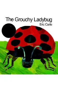 The Grouchy Ladybug - Eric Carle