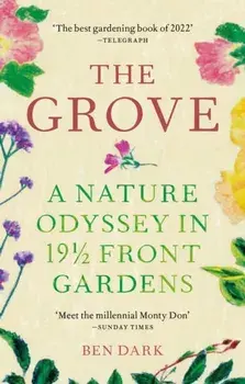 The Grove. A Nature Odyssey in 19 1/2 Front Gardens, Paperback/***