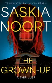 The Grown-Up. A Thriller, Paperback/Saskia Noort