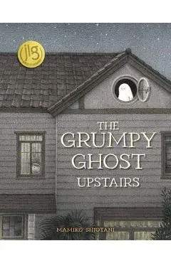 The Grumpy Ghost Upstairs - Mamiko Shiotani