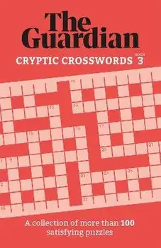 The Guardian Cryptic Crosswords 3. A collection of more than 100 satisfying puzzles, Paperback/The Guardian