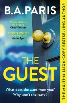 The Guest. a thriller that grips from the first page to the last, from the author of global phenomenon Behind Closed Doors, Paperback/B.A. Paris