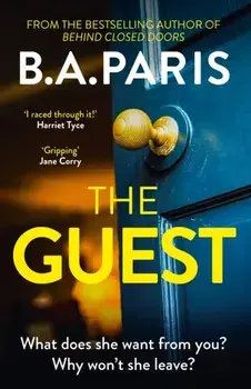 The Guest. Gripping new suspense that reads like true crime from the author of Richard & Judy bestseller The Prisoner, Hardback/B.A. Paris