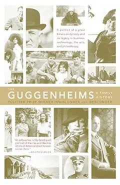 The Guggenheims: A Family History - Debi Unger