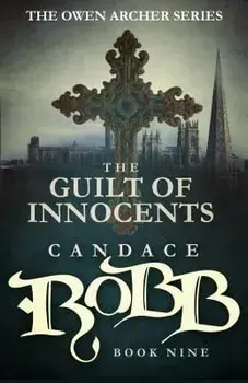 The Guilt of Innocents: The Owen Archer Series - Book Nine, Paperback/Candace Robb