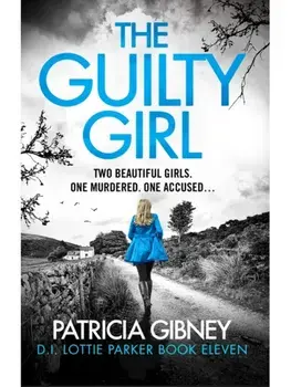 The Guilty Girl. An utterly gripping and unputdownable serial killer thriller, Paperback/Patricia Gibney