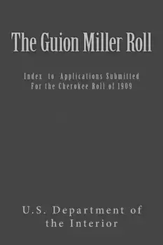 The Guion Miller Roll: Index to Applications Submitted for the Cherokee Roll of 1909, Paperback/Guion Miller