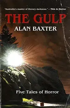The Gulp: Tales From The Gulp 1, Paperback/Alan Baxter
