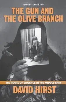 The Gun and the Olive Branch: The Roots of Violence in the Middle East, Paperback/David Hirst