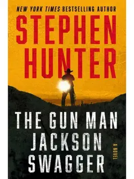 The Gun Man Jackson Swagger. A Western, Hardback/Stephen Hunter