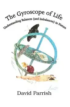 The Gyroscope of Life: Understanding Balances (and Imbalances) in Nature, Paperback/David Parrish