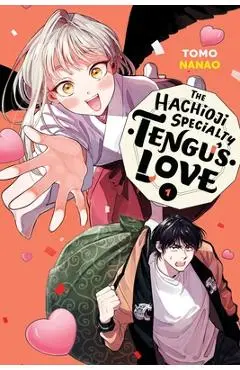 The Hachioji Specialty: Tengu's Love, Vol. 1 - Tomo Nanao