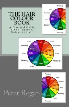 The Hair Colour Book: A Practical Guide to the Theory of Colouring Hair, Paperback/Mr Peter Regan