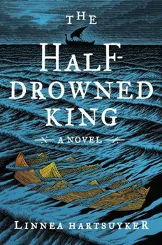 The Half-Drowned King, Paperback/Linnea Hartsuyker