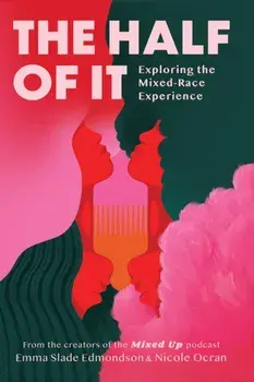 The Half of It. Exploring the Mixed-Race Experience, Hardback/Nicole Ocran