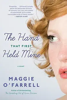 The Hand That First Held Mine, Paperback/Maggie O'Farrell