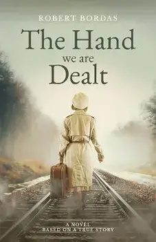 The Hand We Are Dealt: A heartbreaking WW2 novel based on the true story of a woman of courage, Paperback/Robert Bordas