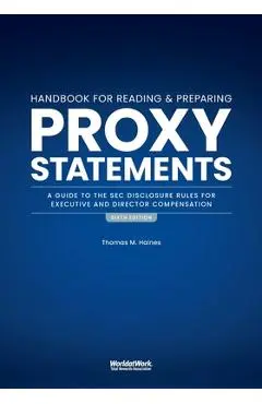 The Handbook for Reading and Preparing Proxy Statements: A Guide to the SEC Disclosure Rules for Executive and Director Compensation, 6th Edition - Thomas M. Haines