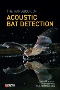 The Handbook of Acoustic Bat Detection, Paperback/Ulrich Marckmann