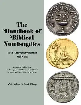 The Handbook of Biblical Numismatics: 45th Anniversary Edition, Paperback/Ira Goldberg