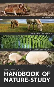 The Handbook Of Nature Study in Color - Mammals and Flowerless Plants, Hardcover/Anna Comstock