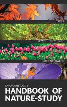 The Handbook Of Nature Study in Color - Trees and Garden Flowers, Hardcover/Anna B. Comstock