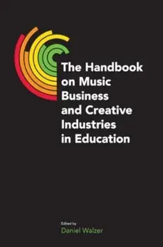The Handbook on Music Business and Creative Industries in Education, Paperback/***