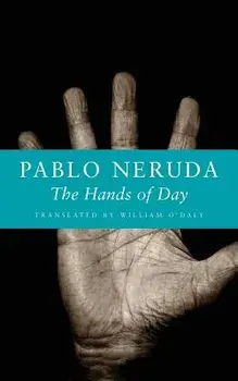 The Hands of Day, Paperback/Pablo Neruda
