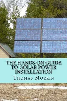 The Hands-on Guide to Solar Power Installation, Paperback/Thomas Morrin