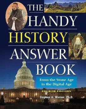 The Handy History Answer Book: From the Stone Age to the Digital Age, Hardcover/Stephen A. Werner