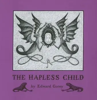 The Hapless Child, Hardcover/Edward Gorey