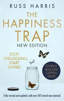 The Happiness Trap 2nd Edition. Stop Struggling, Start Living, Paperback/Russ Harris