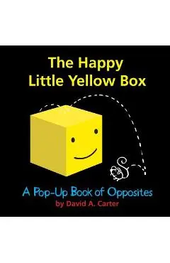 The Happy Little Yellow Box: A Pop-Up Book of Opposites - David A. Carter