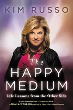 The Happy Medium: Life Lessons from the Other Side, Paperback/Kim Russo