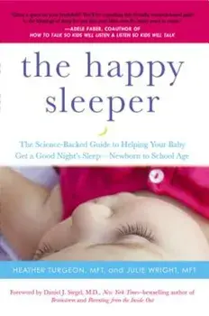 The Happy Sleeper: The Science-Backed Guide to Helping Your Baby Get a Good Night's Sleep-Newborn to School Age, Paperback/Heather Turgeon