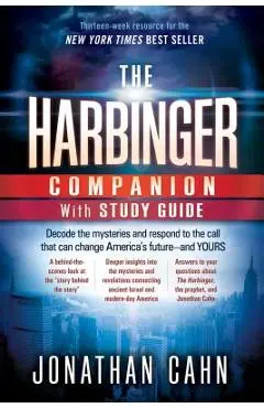 The Harbinger Companion with Study Guide: Decode the Mysteries and Respond to the Call That Can Change America's Future--And Yours - Jonathan Cahn