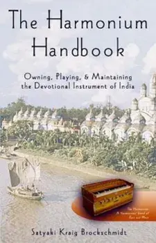 The Harmonium Handbook, Paperback/Satyaki Kraig Brockschmidt