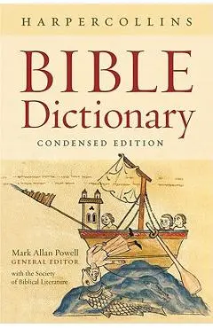 The HarperCollins Bible Dictionary: Condensed - Mark Allan Powell
