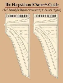 The Harpsichord Owner's Guide, Paperback/Edward L. Kottick
